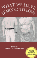 What We Have Learned to Love