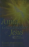 Anna, Grandmother of Jesus: A Message of Wisdom and Love