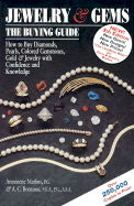 Jewelry & Gems: The Buying Guide: How to Buy Diamonds, Pearls, Colored Gemstones, Gold & Jewelry with Confidence and Knowledge