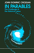 In Parables: The Challenge of the Historical Jesus