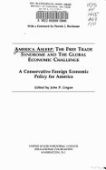 America Asleep: The Free Trade Syndrome & the Global Economic Challenge: A New Conservative Foreign Economic Policy for America