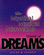 The Mystical Magical Marvelous World of Dreams