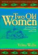Two Old Women: An Alaska Legend of Betrayal, Courage, and Survival