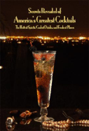 Secrets Revealed of America's Greatest Cocktails: The Hottest Spirits, Coolest Drinks, and Freshest Places