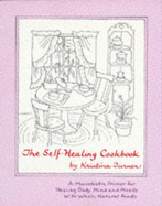 The Self-Healing Cookbook: A Macrobiotic Primer for Healing Body, Mind and Moods with Whole Natural Foods