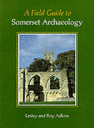 A field guide to Somerset archaeology