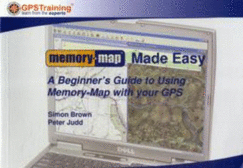 Memory Map Made Easy: A Beginner's Guide to Using Memory Map with Your GPS Simon Brown and Peter Judd