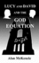 Lucy and David and the God Equation