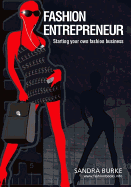 Fashion Entrepreneur: Starting Your Own Fashion Business