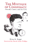 The Mystique of Conspiracy: Oswald, Castro, and the CIA