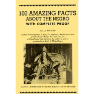 100 Amazing Facts about the Negro: With Complete Proof: A Short Cut to the World History of the Negro