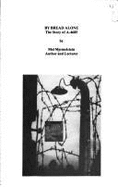 By Bread Alone: The Story of A-4685