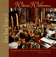 River Road Recipes IV: Warm Welcomes: Entertaining Menus from Our Homes to Yours