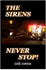 The Sirens Never Stop!