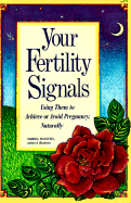 Your Fertility Signals: Using Them to Achieve or Avoid Pregnancy Naturally