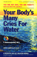 Your Body's Many Cries for Water: A Preventive and Self-Education Manual for Tho