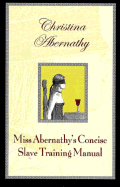 Miss Abernathy's Concise Slave Training Manual