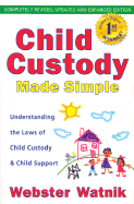 Child Custody Made Simple: Understanding the Laws of Child Custody and Child Support