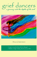 Grief Dancers: A Journey Into the Depths of the Soul