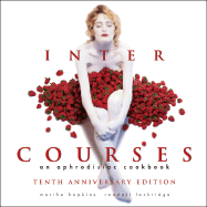 InterCourses: An Aphrodisiac Cookbook