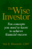 The Wise Investor: Ten Concepts You Need to Know to Achieve Financial Success