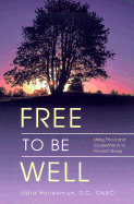 Free to Be Well: Using Food and Supplements to Prevent Illness
