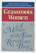 Grassroots Women: A Memoir of the Texas Republican Party