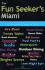 The Fun Seeker's Miami: The Ultimate Guide to One of the World's Hottest Cities