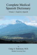 Complete Medical Spanish Dictionary Volume 1: English to Spanish