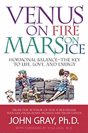 Venus on Fire, Mars on Ice: Hormonal Balance--The Key to Life, Love, and Energy