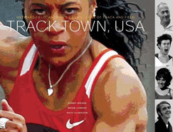 Track Town, Usa: Hayward Field: America's Crown Jewel of Track and Field