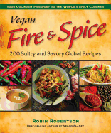 Vegan Fire and Spice: 200 Sultry and Savory Global Recipes