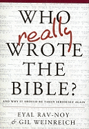 Who Really Wrote the Bible?: And Why It Should Be Taken Seriously Again