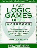 LSAT Logic Games Bible Workbook: The Best Resource for Practicing Powerscore's Famous Logic Games Methods!