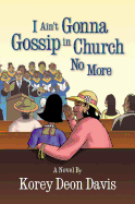 I Ain't Gonna Gossip in Church No More