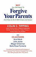 Why You Still Need to Forgive Your Parents and How to Do It with Ease and Grace
