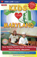 Kids Love Maryland, 2nd Edition: Your Family Travel Guide to Exploring 