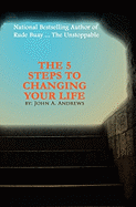The 5 Steps to Changing Your Life