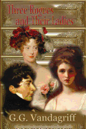 Three Rogues and Their Ladies - A Regency Trilogy
