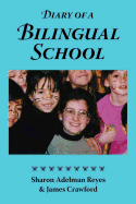 Diary of a Bilingual School: How a Constructivist Curriculum, a Multicultural Perspective, and a Commitment to Dual Immersion Education Combined to Foster Fluent Bilingualism in Spanish- And English-Speaking Children