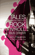 Tales from the Trails of a Rock 'n' Roll Bus Driver Jerry B. Fitzpatrick and Jillian J. McGehee