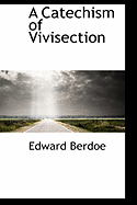 A Catechism of Vivisection