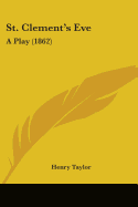St. Clement's Eve: A Play (1862)