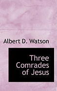 Three Comrades of Jesus