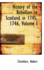 History of the Rebellion in Scotland in 1745, 1746, Volume I