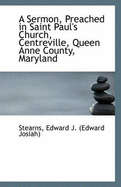 A Sermon, Preached in Saint Paul's Church, Centreville, Queen Anne County, Maryland