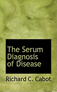 The Serum Diagnosis of Disease