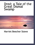 Dred; A Tale of the Great Dismal Swamp