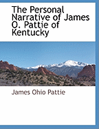 The Personal Narrative of James O. Pattie of Kentucky
