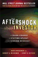The Aftershock Investor: A Crash Course in Staying Afloat in a Sinking Economy